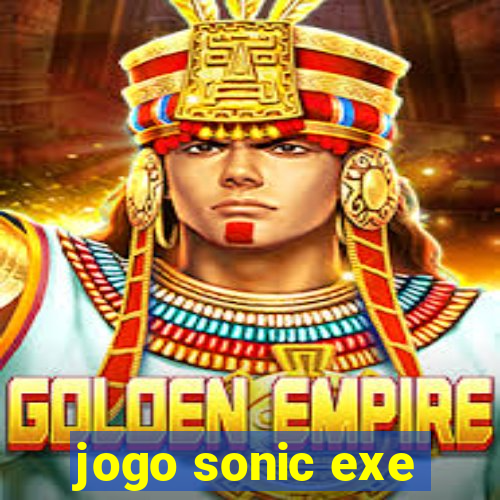 jogo sonic exe